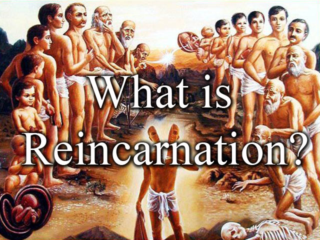 What is Reincarnation?