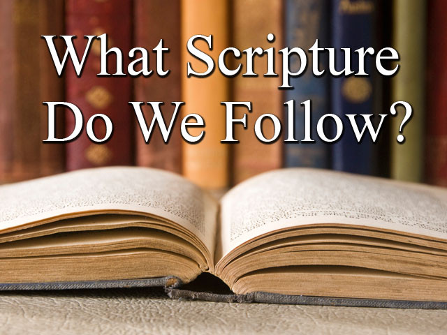 What scripture do we follow?
