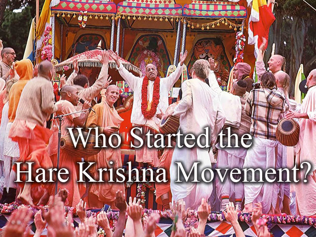 Who started the Hare Krishna Movement?