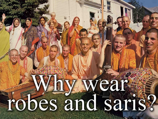 Why wear robes and saris?